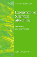 Understanding Substance Addictions: Assessment and Intervention