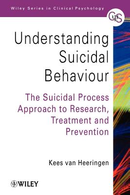 Understanding Suicidal Behaviour: The Suicidal Process Approach to Research, Treatment and Prevention - Van Heeringen, Kees (Editor)