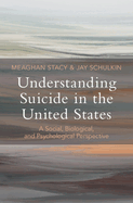 Understanding Suicide in the United States: A Social, Biological, and Psychological Perspective