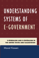 Understanding Systems of e-Government: e-Federalism and e-Centralism in the United States and Kazakhstan