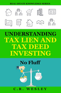 Understanding Tax Lien and Tax Deed Investing: No Fluff