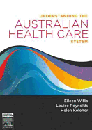 Understanding the Australian Health Care System - E-Book - Keleher, Helen, and Reynolds, Louise (Editor)