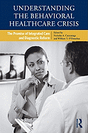 Understanding the Behavioral Healthcare Crisis: The Promise of Integrated Care and Diagnostic Reform