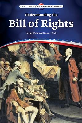 Understanding the Bill of Rights - Wolfe, James, and Stair, Nancy L