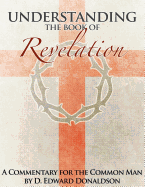 Understanding the Book of Revelation: A Commentary for the Common Man