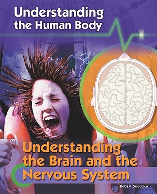 Understanding the Brain and the Nervous System - Snedden, Robert