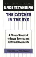 Understanding the Catcher in the Rye: A Student Casebook to Issues, Sources, and Historical Documents