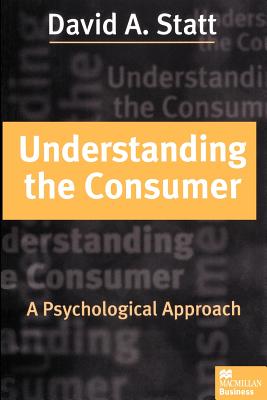 Understanding the Consumer: A Psychological Approach - Statt, David A.