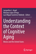 Understanding the Context of Cognitive Aging: Mexico and the United States