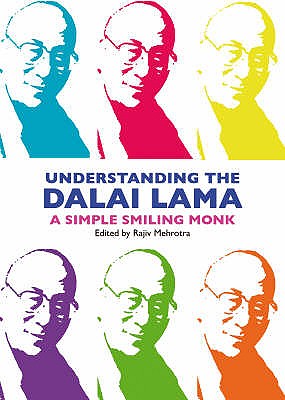 Understanding The Dalai Lama: A Simple, Smiling Monk - Mehrotra, Rajiv (Editor)