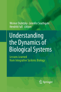 Understanding the Dynamics of Biological Systems: Lessons Learned from Integrative Systems Biology