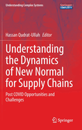Understanding the Dynamics of New Normal for Supply Chains: Post COVID Opportunities and Challenges