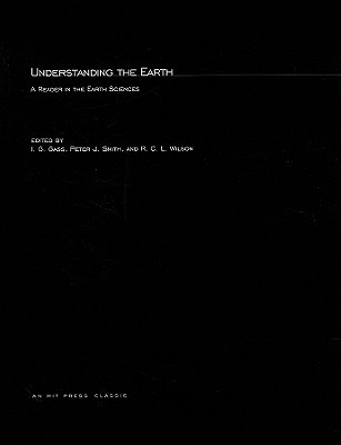 Understanding The Earth: A Reader in the Earth Sciences - Gass, I G (Editor), and Smith, Peter J (Editor), and Wilson, R C L (Editor)