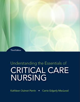 Understanding the Essentials of Critical Care Nursing - Perrin, Kathleen, and MacLeod, Carrie