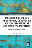 Understanding the EU's Norm and Policy Diffusion in ASEAN through Trade and Security Cooperation: Normative or Normal Power?