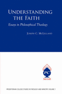 Understanding the Faith: Essays in Philosophical Theology