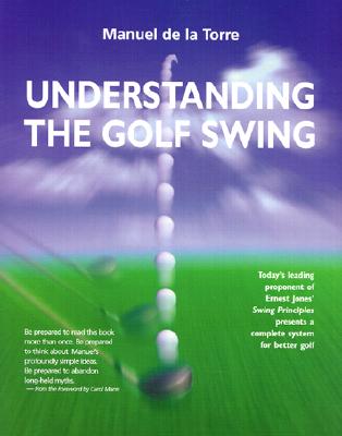 Understanding the Golf Swing - De La Torre, Manuel