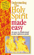 Understanding the Holy Spirit: An Easy-To-Understand Pocket Reference Guide