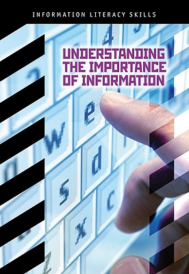 Understanding the Importance of Information - Adcock, Donald, and Pulver, Beth