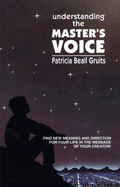 Understanding the Master's Voice - Gruits, Patricia Beall