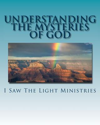 Understanding the Mysteries of God: June 2017 Update - I Saw the Light Ministries