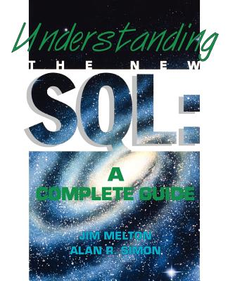 Understanding the New SQL: A Complete Guide - Melton, Jim, and Simon, Alan R