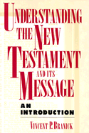 Understanding the New Testament and Its Message