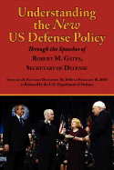 Understanding the New Us Defense Policy Through the Speeches of Robert M. Gates, Secretary of Defense: Speeches and Remarks December 18, 2006 to Febru