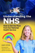 Understanding the NHS: How to Get the Most from Our National Health Service
