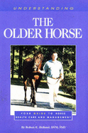 Understanding the Older Horse - Holland, Robert, and Duke, Jacqueline (Editor)