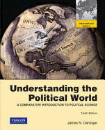 Understanding the Political World: A Comparative Introduction to Political Science: International Edition