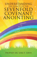 Understanding the Reality of the Sevenfold Covenant Anointing