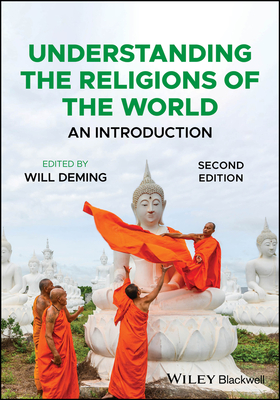 Understanding the Religions of the World: An Introduction - Deming, Will (Editor)