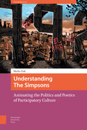 Understanding The Simpsons: Animating the Politics and Poetics of Participatory Culture