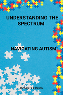 Understanding the spectrum: Navigating Autism