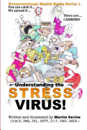 Understanding the STRESS VIRUS: Stress is a virus - you can CATCH it - there are CARRIERS!