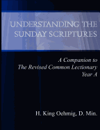 Understanding the Sunday Scriptures a Companion to the Revised Common Lectionary Year a