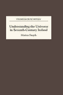 Understanding the Universe in Seventh-Century Ireland