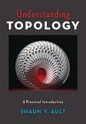 Understanding Topology: A Practical Introduction - Ault, Shaun V