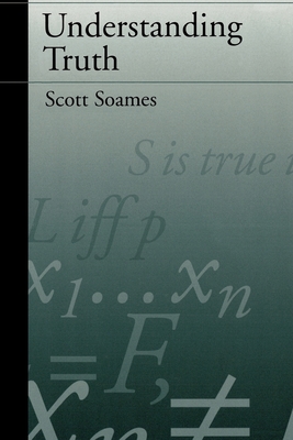 Understanding Truth - Soames, Scott