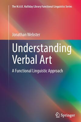 Understanding Verbal Art: A Functional Linguistic Approach - Webster, Jonathan