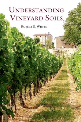 Understanding Vineyard Soils - White, Robert