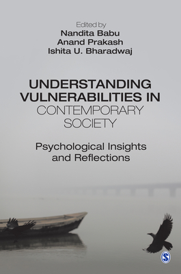 Understanding Vulnerabilities in Contemporary Society: Psychological Insights and Reflections - Babu, Nandita (Editor), and Prakash, Anand (Editor), and Bharadwaj, Ishita U (Editor)