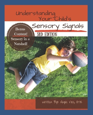 Understanding Your Child's Sensory Signals: A Practical Daily Use Handbook for Parents and Teachers - Voss Otr, Angie