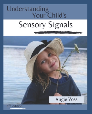 Understanding Your Child's Sensory Signals - Voss, Angie