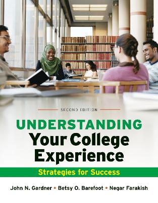 Understanding Your College Experience - Gardner, John N, and Barefoot, Betsy O, and Farakish, Negar