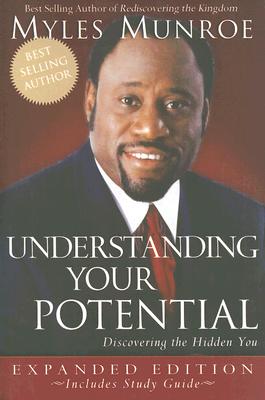 Understanding Your Potential: Discovering the Hidden You - Munroe, Myles, Dr.