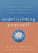 Understanding Yourself: A Spiritual Approach to Self-Discovery and Soul Awareness