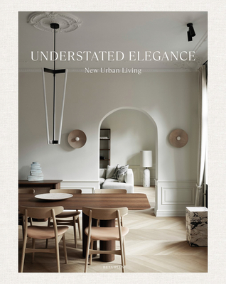 Understated Elegance: New Urban Living - Pauwels, Wim (Editor)