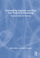 Undertaking Capstone and Final Year Projects in Psychology: Practical Guide for Students